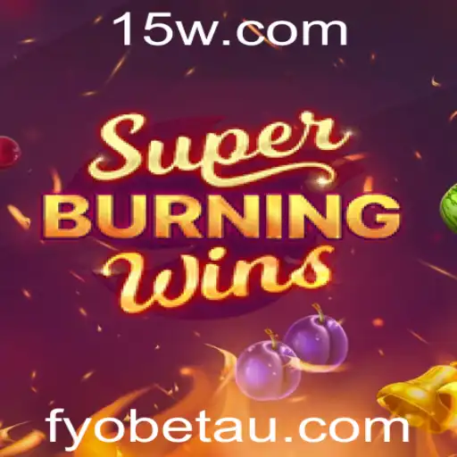 Explore o Fascinante Mundo de SuperBurningWins com Fyobet